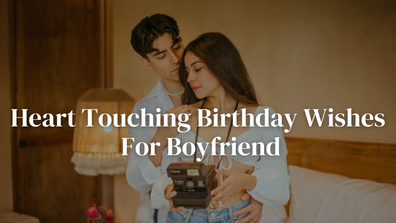 Heart Touching Birthday Wishes For Boyfriend