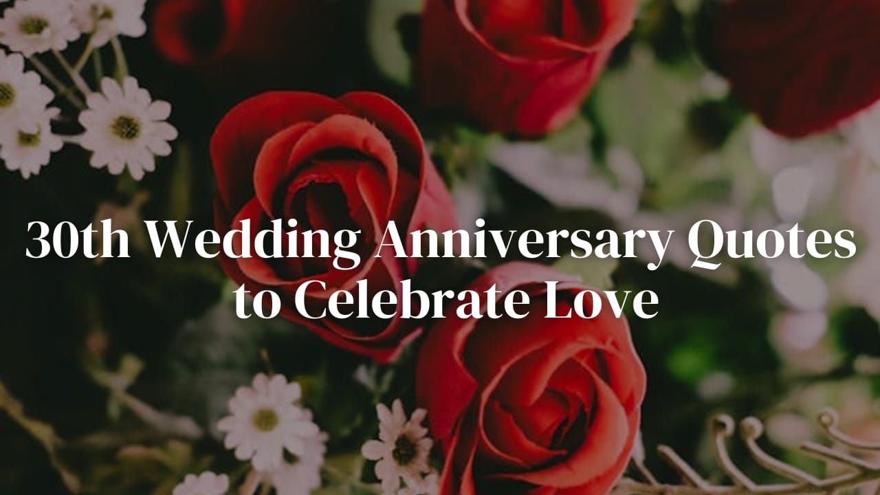 30th Wedding Anniversary Quotes to Celebrate Love