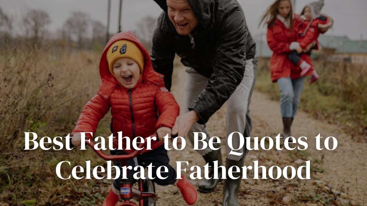 Best Father to Be Quotes to Celebrate Fatherhood