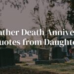 10+ Father Death Anniversary Quotes from Daughter