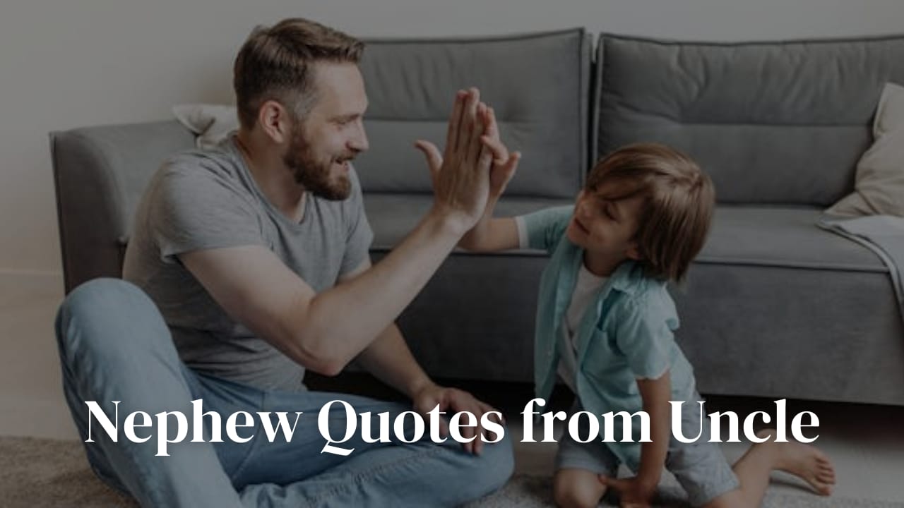 100+ Nephew Quotes from Uncle