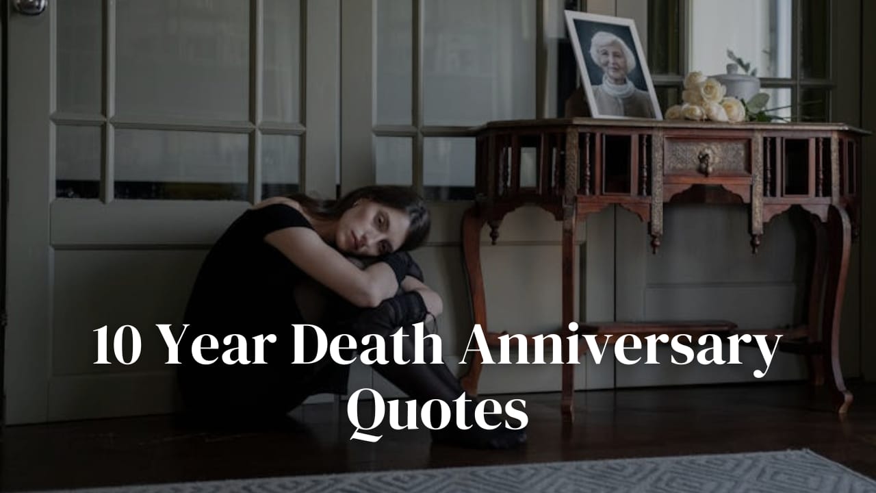 10 Year Death Anniversary Quotes to Honor a Loved One